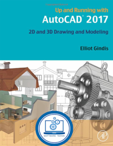 AutoCAD 2017 2D and 3D Drawing and Modeling – Elliot Gindis