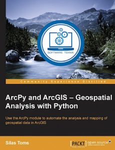 ArcPy and ArcGIS Geospatial Analysis with Python
